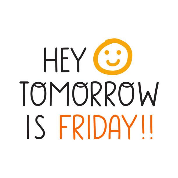 word meme saying "Hey smiley tomorrow is Friday!!"